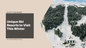 Scott Gelbard Unique Ski Resorts to Visit This Winter