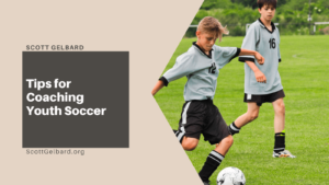 Scott Gelbard Tips for Coaching Youth Soccer