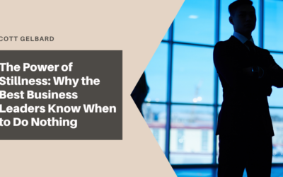 The Power of Stillness: Why the Best Business Leaders Know When to Do Nothing