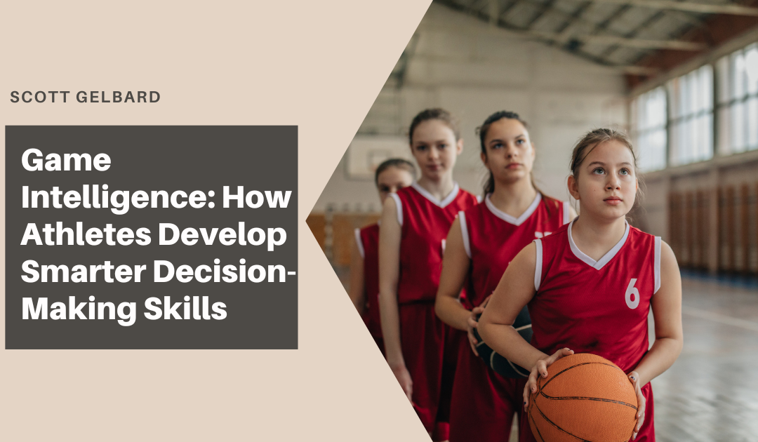 Game Intelligence: How Athletes Develop Smarter Decision-Making Skills