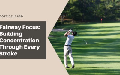 Fairway Focus: Building Concentration Through Every Stroke